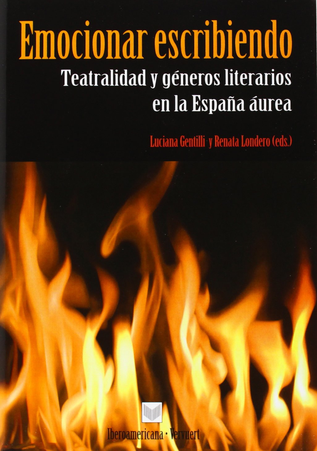 Emocionar escribiendo: teatralidad y géneros literarios en la España áurea