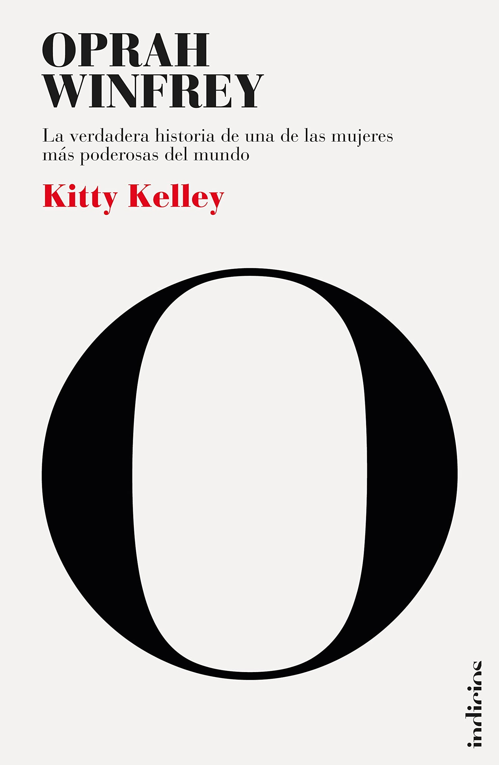 Oprah Winfrey: la biografía: La verdadera historia de una de las mujeres más poderosas del mundo (Indicios no ficción)