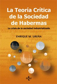La teoría crítica de la sociedad de Habermas: La crisis de la sociedad industrializada (Sociología - Semilla y Surco - Serie de Sociología)