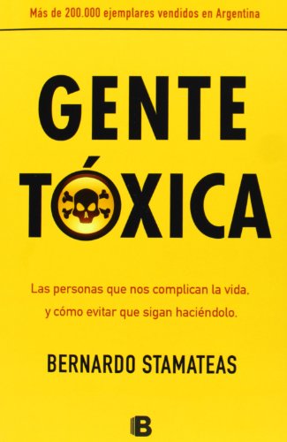 Gente tóxica: las personas que nos complican la vida y cómo evitar que sigan haciéndolo (No ficción)