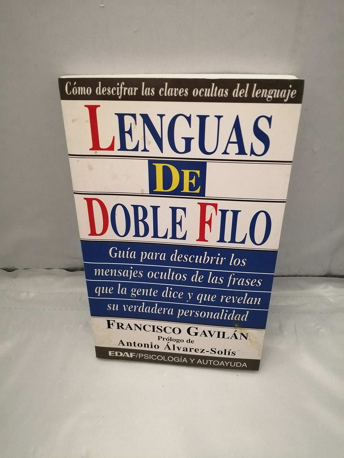 Lenguas De Doble Filo: Guia Para Descubrir Los Mensajes Ocultos De Las Frases Que Le Gente Dice Y Que Revelan Su Verdadera Personalidad