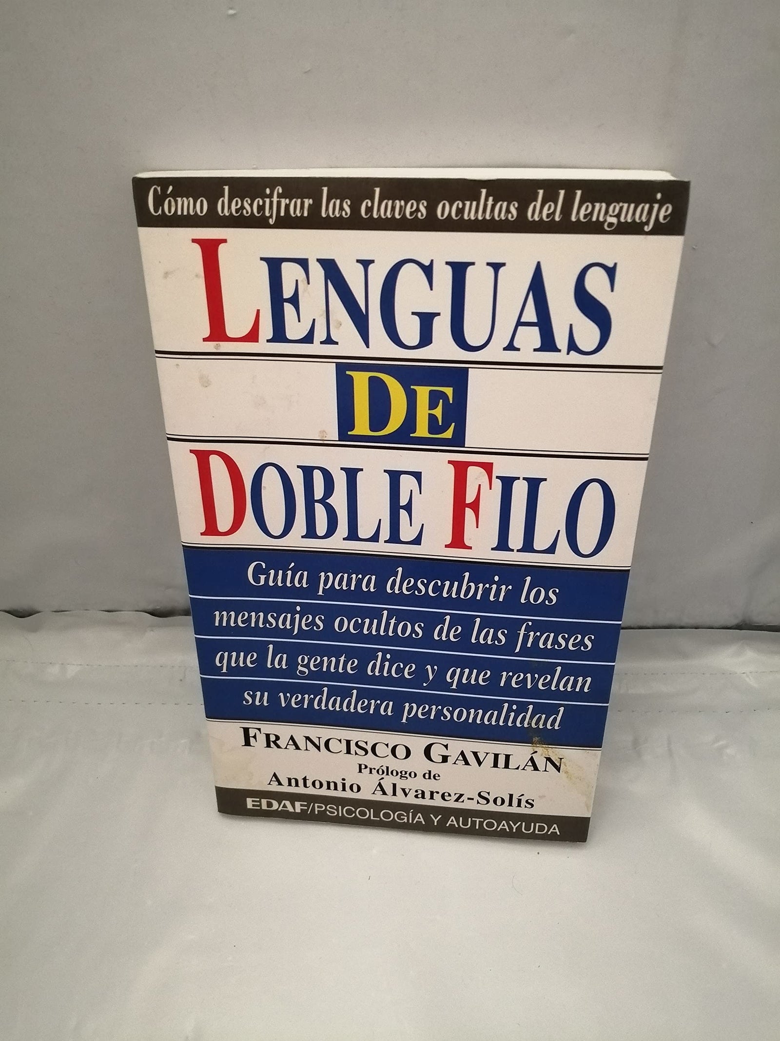 Lenguas De Doble Filo: Guia Para Descubrir Los Mensajes Ocultos De Las Frases Que Le Gente Dice Y Que Revelan Su Verdadera Personalidad