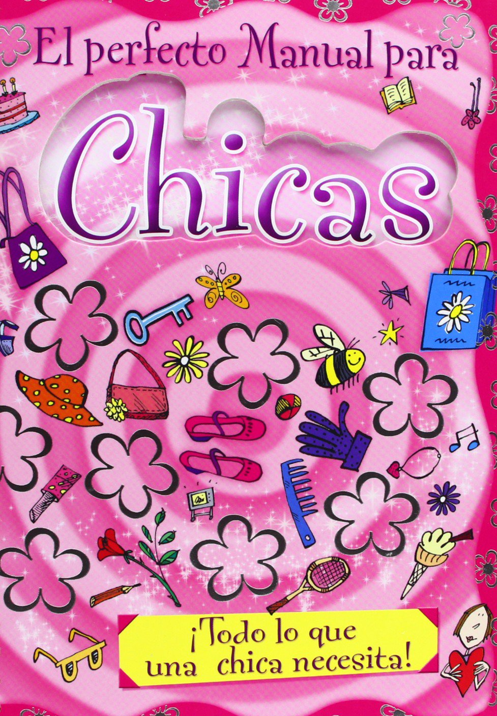 El perfecto manual para chicas: ¡Todo lo que una chica necesita! (Diarios y manuales)