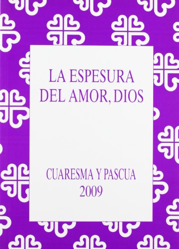 La espesura del amor dios: Cuaresma y Pascua 2009 (Guiones litúrgicos)