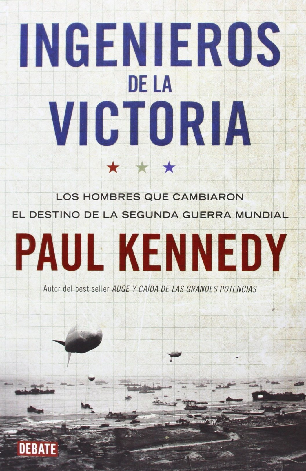 Ingenieros de la victoria: Los hombres que cambiaron el destino de la Segunda Guerra Mundial (Historia)