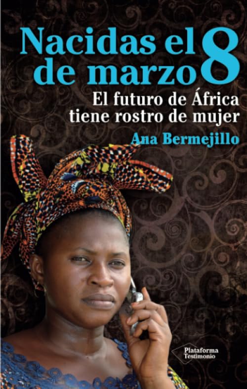 Nacidas El 8 De Marzo: El futuro de África tiene rostro de mujer (testimonio)