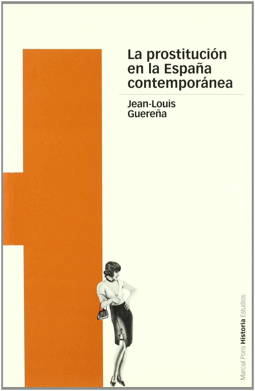 PROSTITUCIÓN EN LA ESPAÑA CONTEMPORÁNEA, LA: 26 (Estudios)
