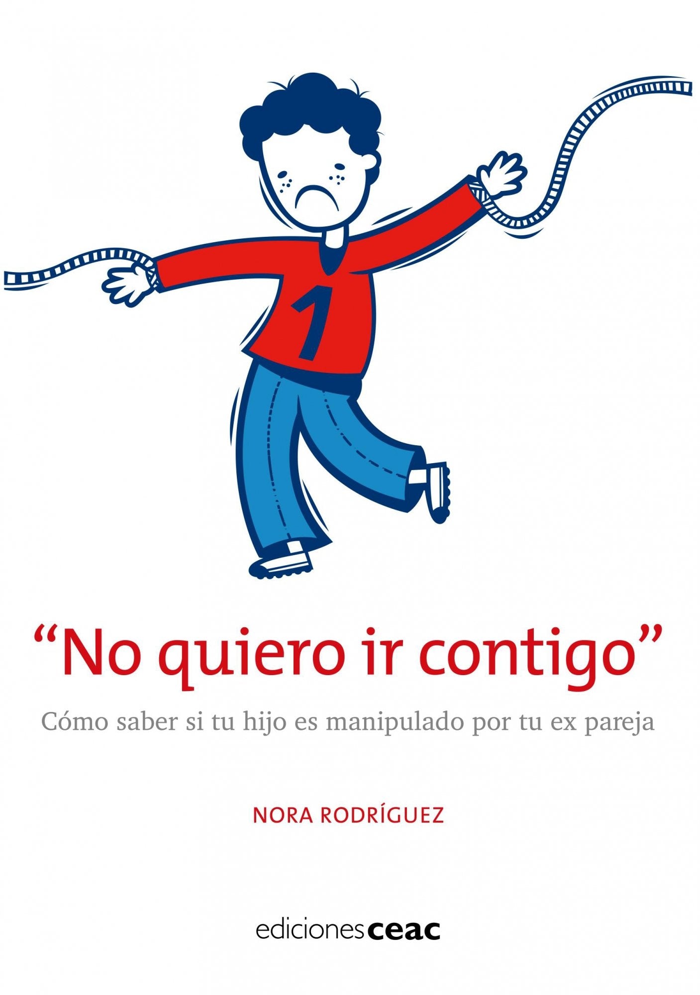 ¡No quiero ir contigo!: Cómo saber si tu hijo es manipulado por tu ex pareja (Parenting)