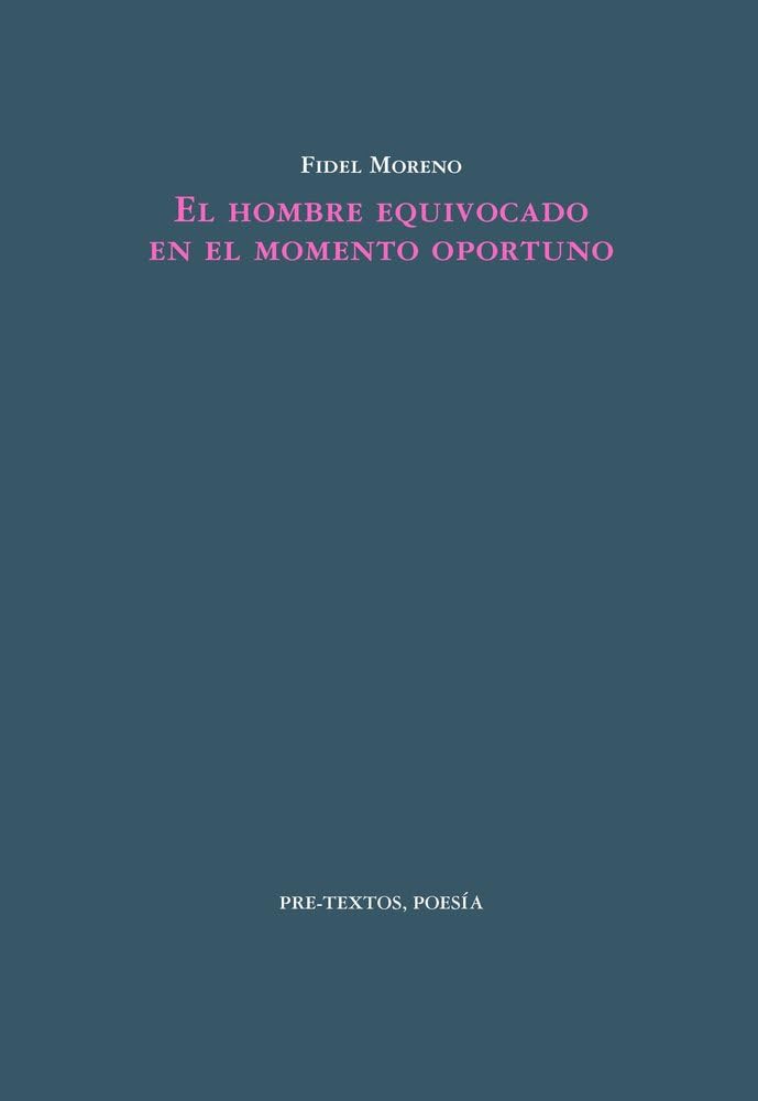 El hombre equivocado en el momento oportuno (Poesía)