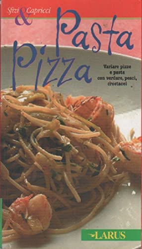 Pasta e pizza (Sfizi e capricci)