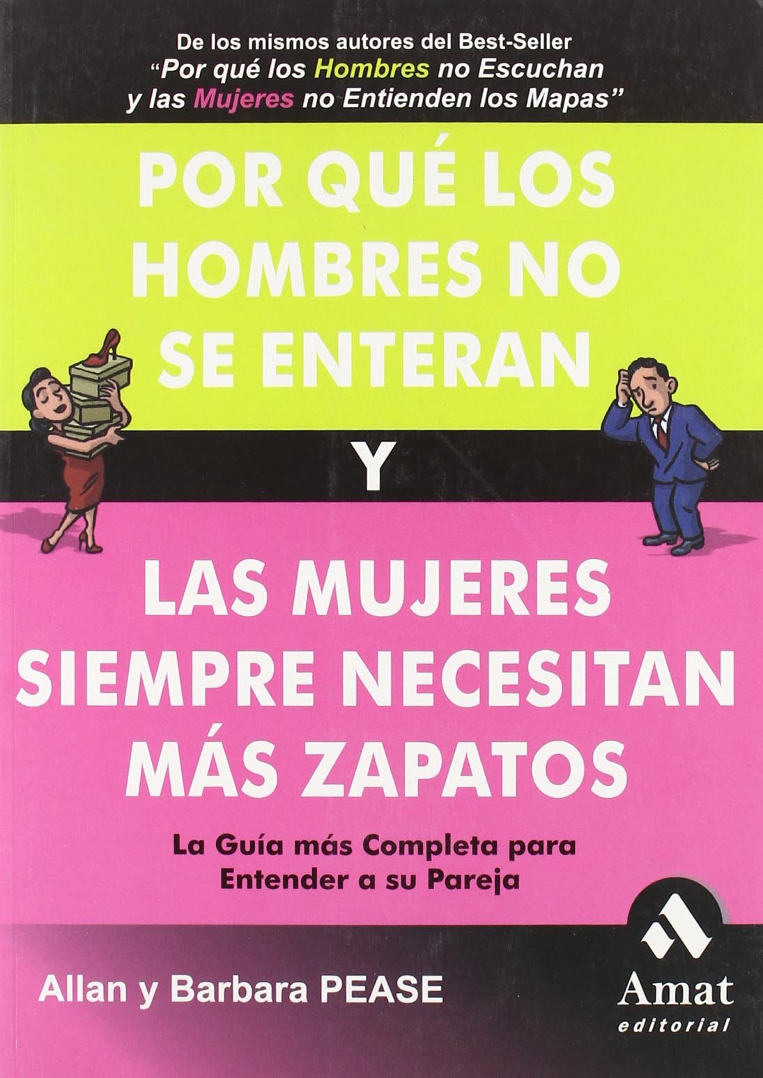 Por qué los hombres no se enteran y las mujeres siempre necesitan más zapatos: La guía más completa para entender a su pareja (AMAT)