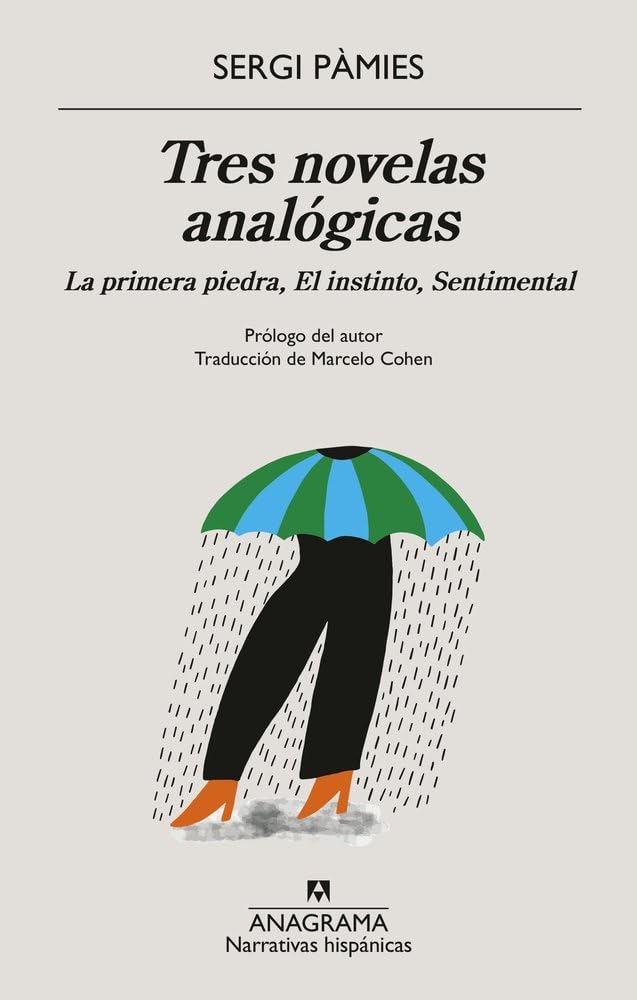 Tres novelas analógicas: La primera piedra, El instinto, Sentimental (Narrativas hispánicas)