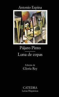 Pájaro Pinto; Luna de copas (Letras Hispánicas)