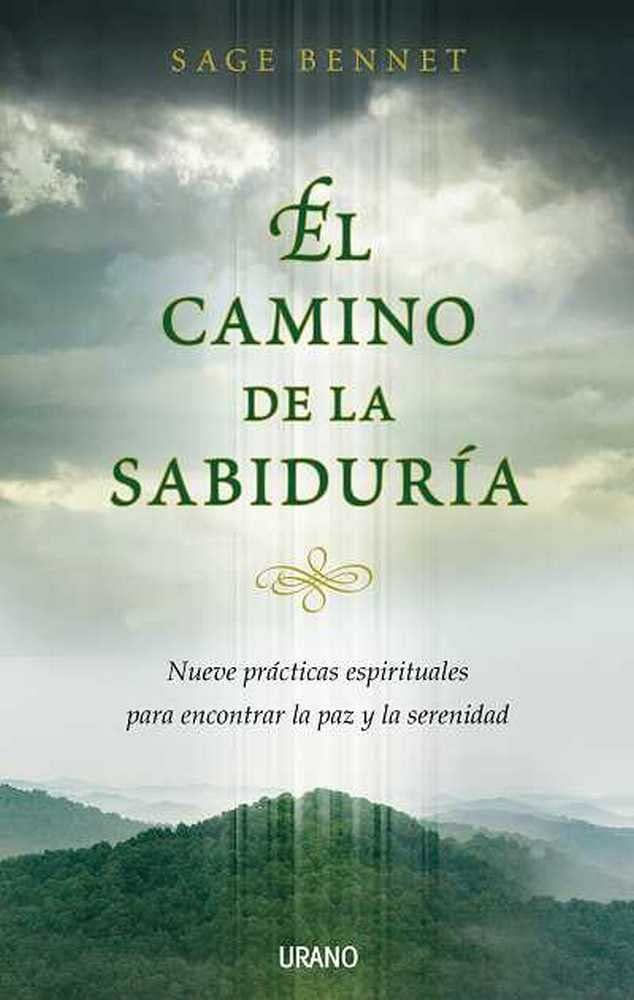El camino de la sabiduría: Nueve Practicas Espirituales Para Encontrar la Paz y la Serenidad (Crecimiento personal)