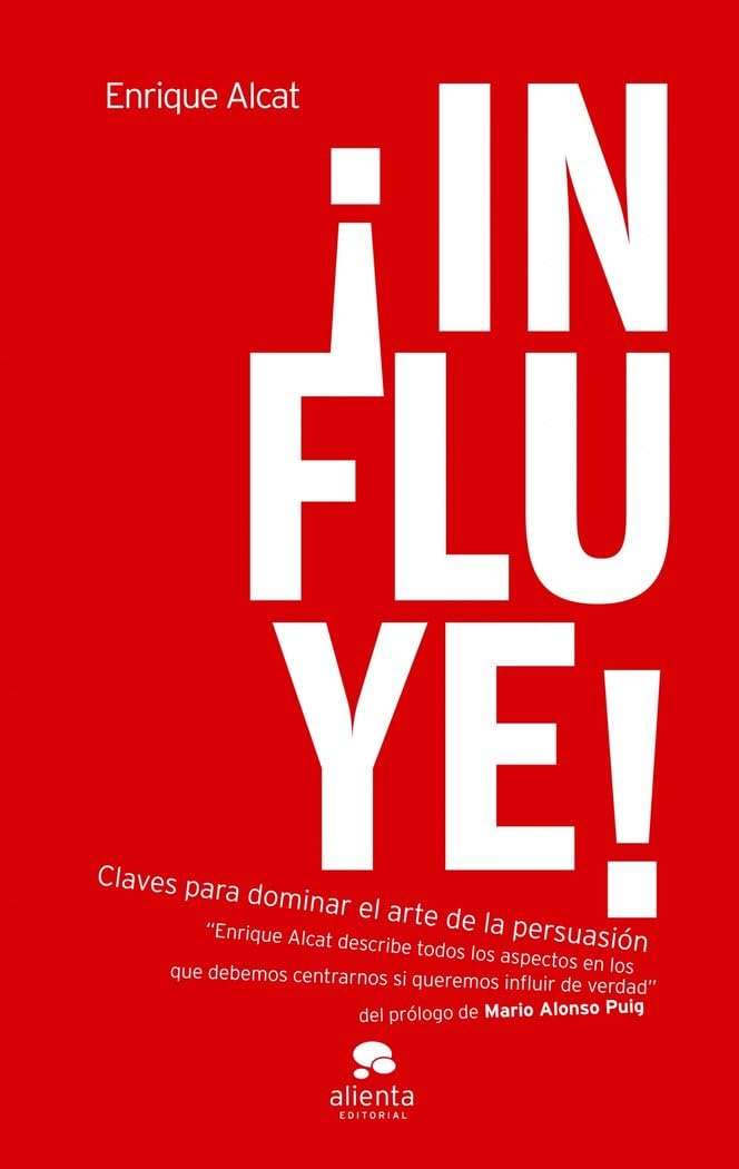 ¡Influye!: Claves para dominar el arte de la persuasión (HABILIDADES DIRECTIVAS)