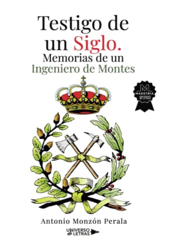 Testigo de un Siglo. Memorias de un Ingeniero de Montes