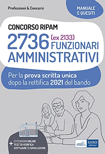 2736 (ex 2133) FUNZIONARI AMMINISTRATIVI: Per la prova scritta unica dopo la rettifica 2021 del bando (P&C)
