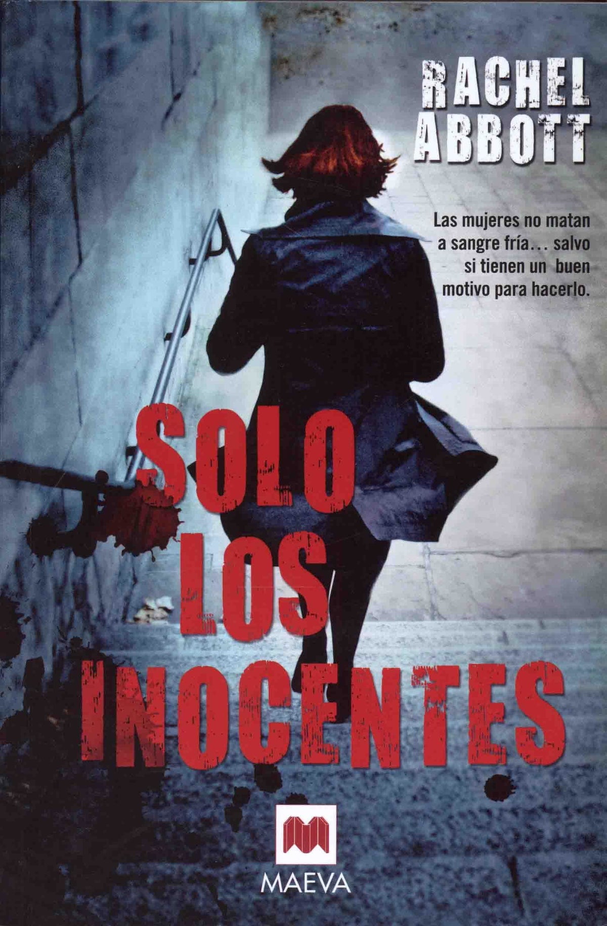Solo Los Inocentes: Las Mujeres No Matan A Sangre Fria...Salvo Que Tengan un Buen Motivo Para Hacerlo (Mistery Plus)