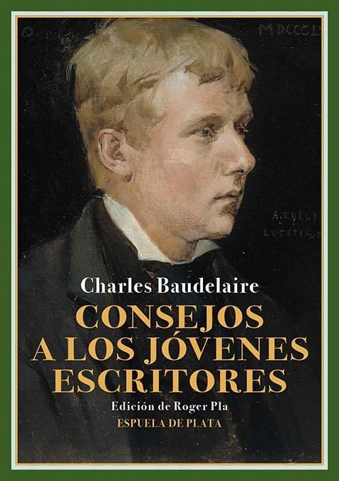 Consejos a los jóvenes escritores: Proyectos de prólogos para las ediciones de Las flores del mal: 22 (Literatura Universal)