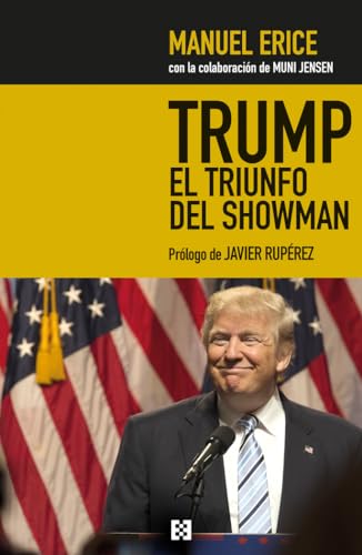 Trump El Triunfo Del Showman. Golpe A Lo: Golpe a los medios y jaque al sistema: 22 (Nuevo Ensayo)