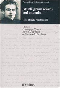 Studi gramsciani nel mondo. Gli studi culturali (Annuario studi gramsciani nel mondo)