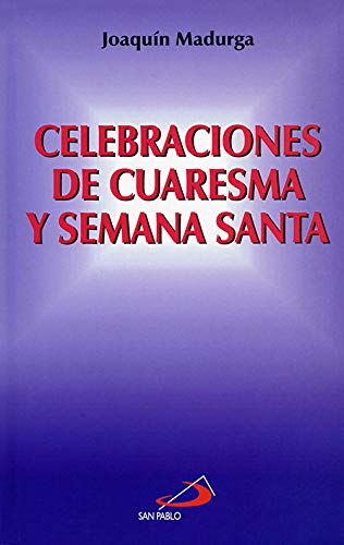 Celebraciones de Cuaresma y Semana Santa (Liturgia y vida)