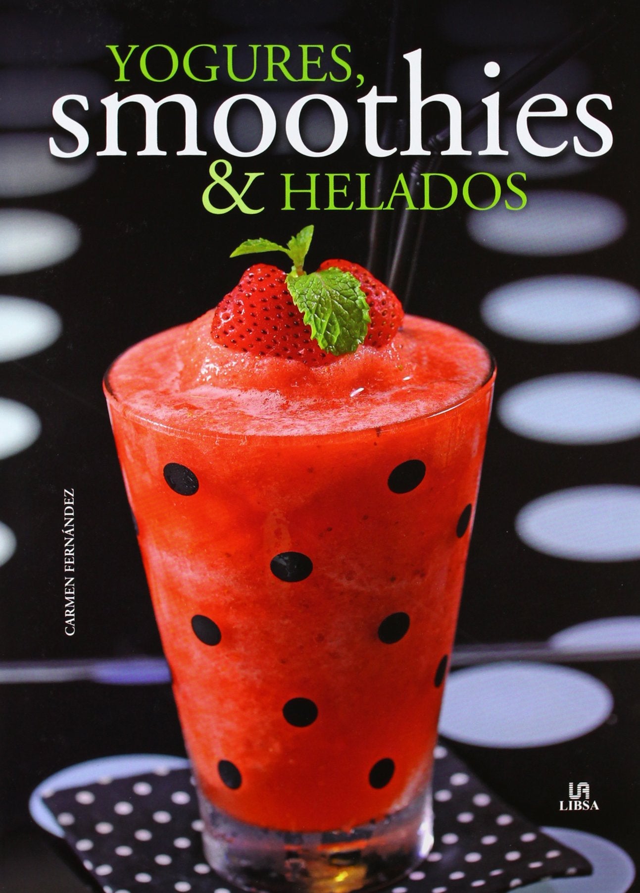 Yogures, Smoothies & Helados: Refrescantes Sorbitos (Nueva Gastronomía)