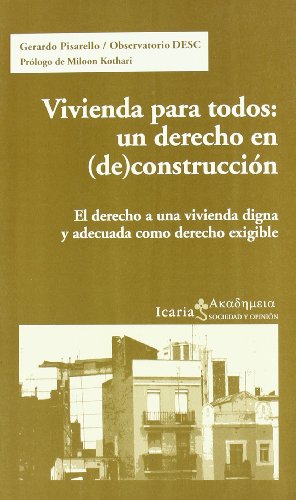 Vivienda para todos: un derecho en (de) construcción : el derecho a una vivienda digna y adecuada como derecho exigible (SIN COLECCION)