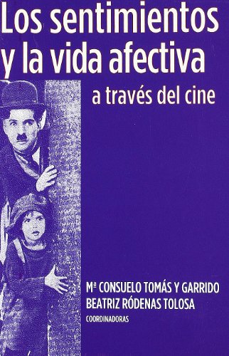 Los sentimientos y la vida afectiva a través del cine (Política, cultura y sociedad)