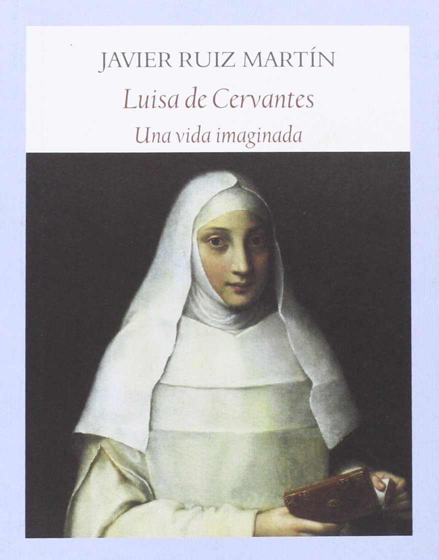 Luisa de Cervantes: Una vida imaginada (Literadura)