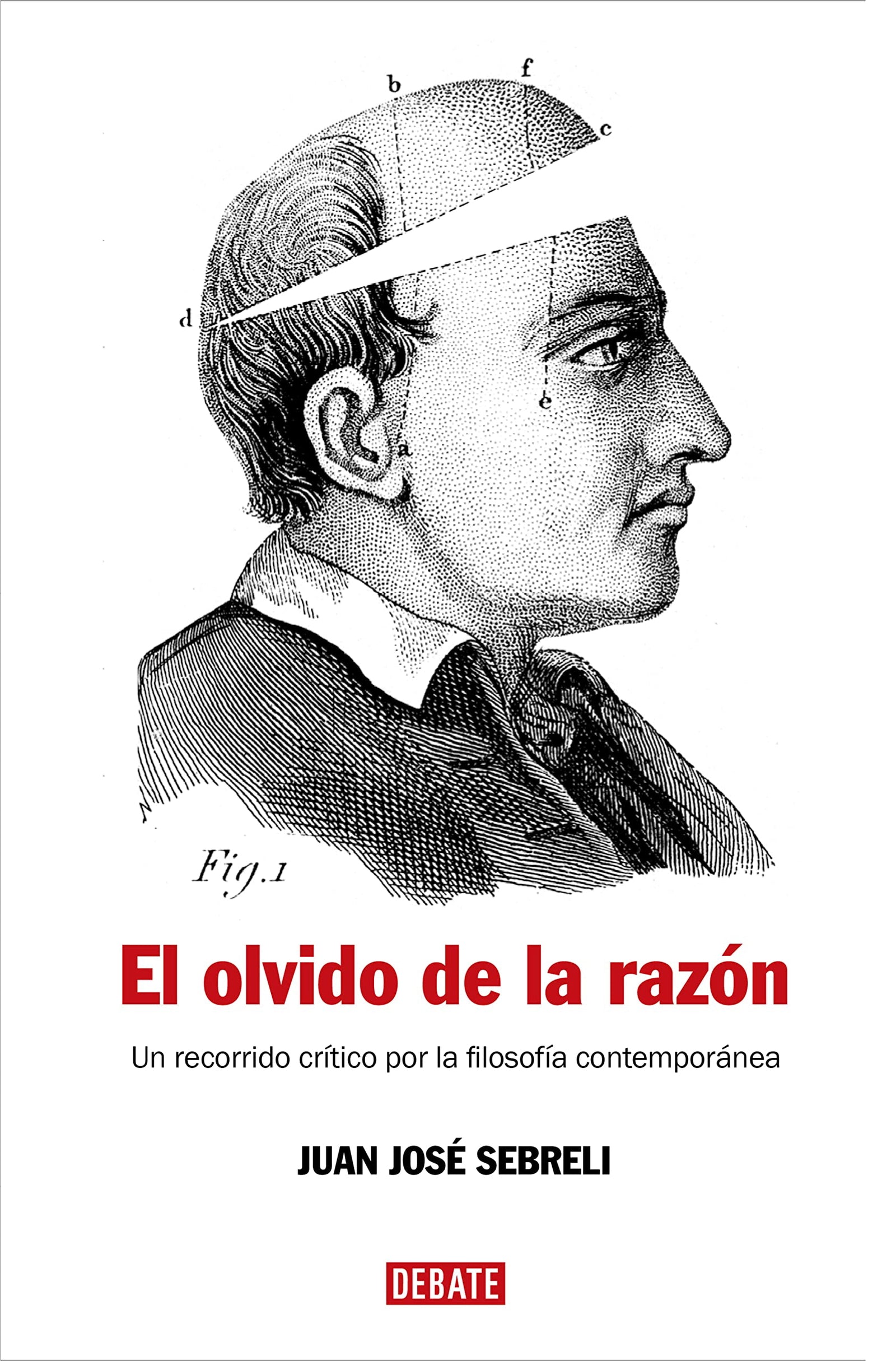 El olvido de la razón: Un recorrido crítico por la filosofía contemporánea (Ensayo y Pensamiento)