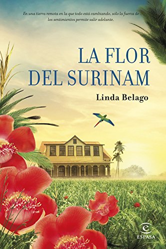 La flor del Surinam (Espasa Narrativa)