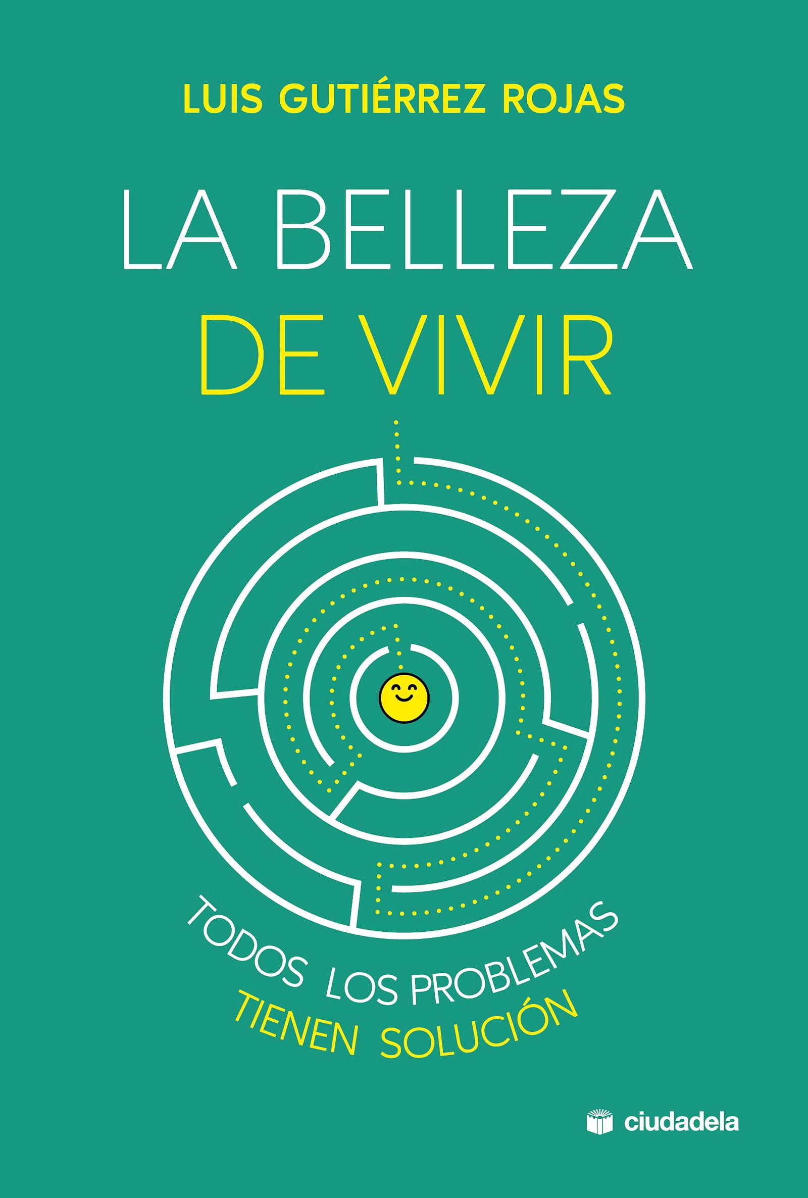 La Belleza De Vivir. Todos Los Problemas Tienen Solución (Ciudadela)