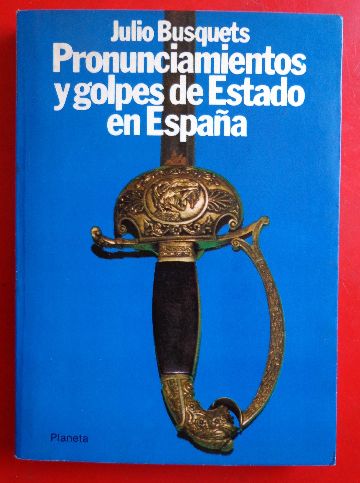 Pronunciamientos y golpes de Estado en España (Colección Textos)