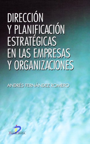 Dirección y planificación estratégica en las empresas y organizaciones (SIN COLECCION)