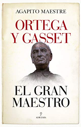 Ortega y Gasset, el gran maestro (Filosofía y pensamiento)