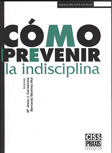 COMO PREVENIR LA INDISCIPLINA (SIN COLECCION)