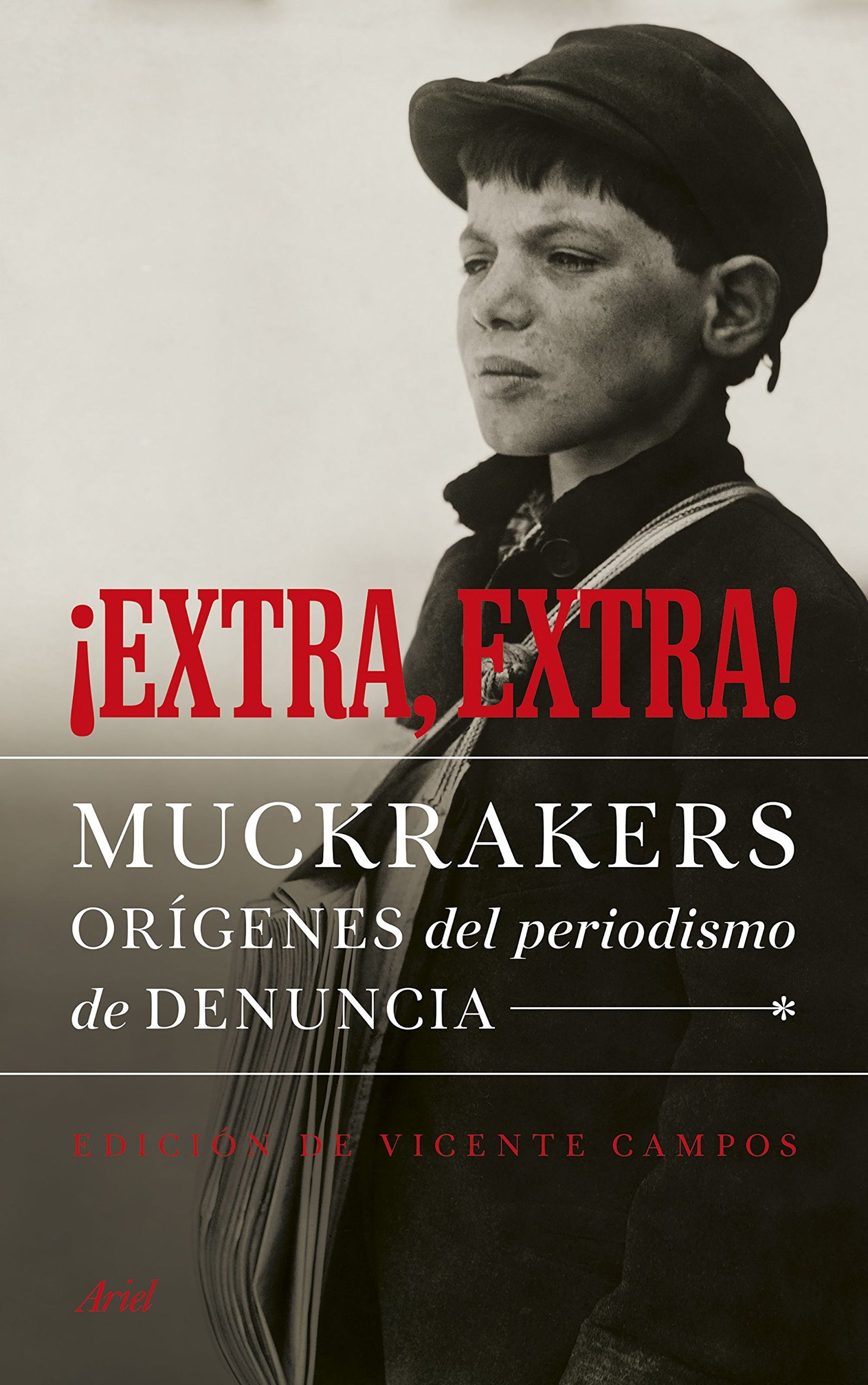 ¡Extra, extra!: Muckrakers, orígenes del periodismo de denuncia (Ariel)