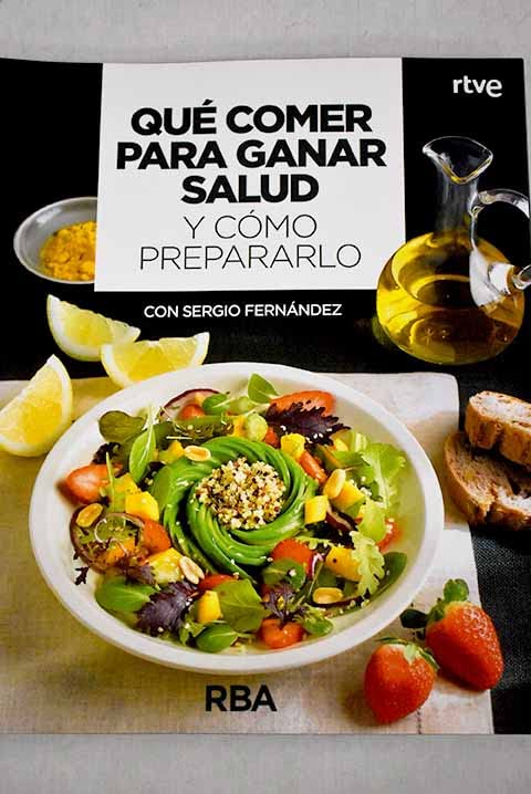 Qué comer para ganar salud y cómo prepararlo