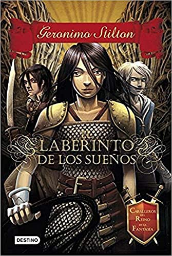 El laberinto de los sueños: Caballeros del Reino de la Fantasía 1 (Geronimo Stilton)