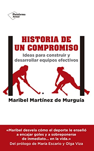 Historia de un compromiso: Ideas para construir y desarrollar equipos efectivos