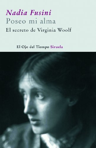 Poseo mi alma: El secreto de Wirginia Woolf: 30 (El Ojo del Tiempo)