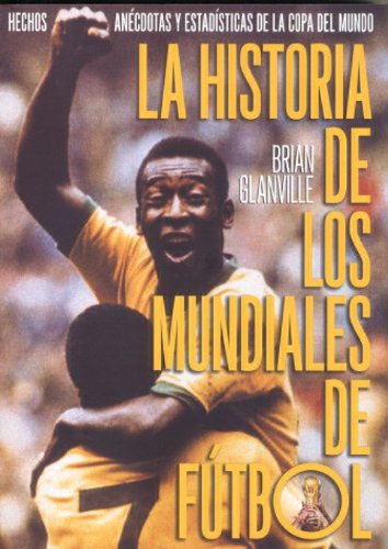 La historia del los mundiales de fútbol