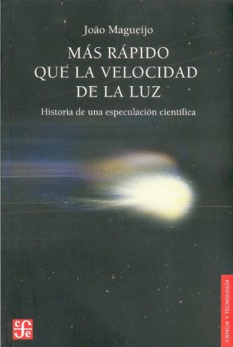 Mas Rapido Que La Velocidad De La Luz - Historia De Una Especulacion (Ciencia Y Tecnologia (fce))
