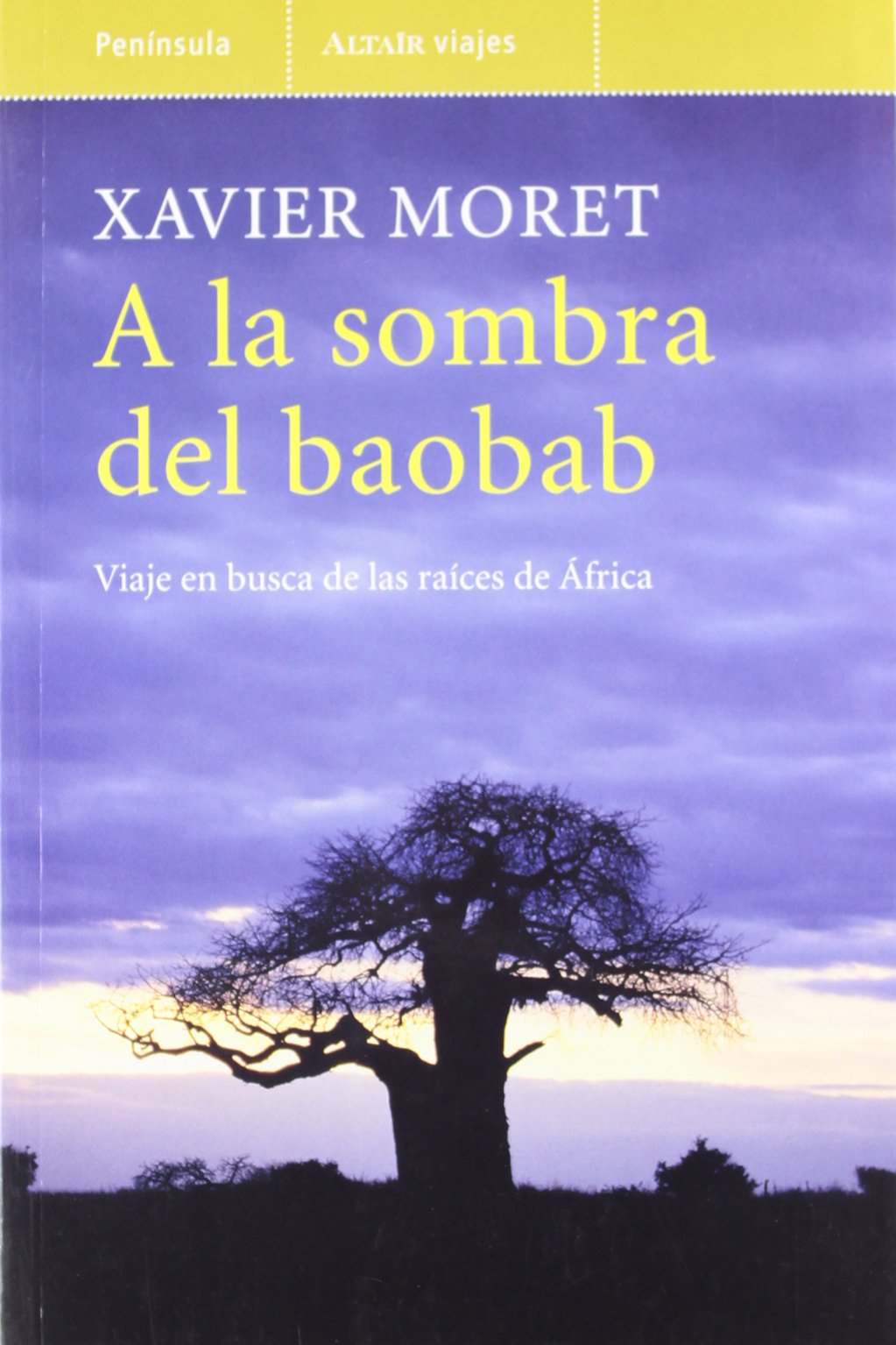 A la sombra del baobab.: Viaje en busca de las raíces de África