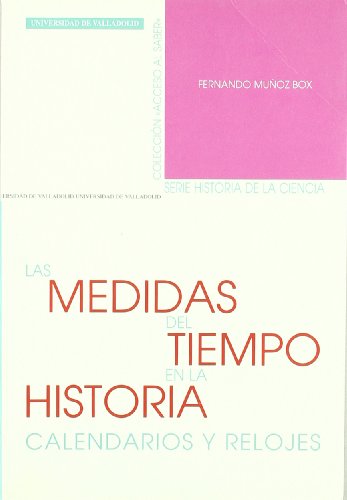 MEDIDAS DEL TIEMPO EN LA HISTORIA, LAS. CALENDARIOS Y RELOJES