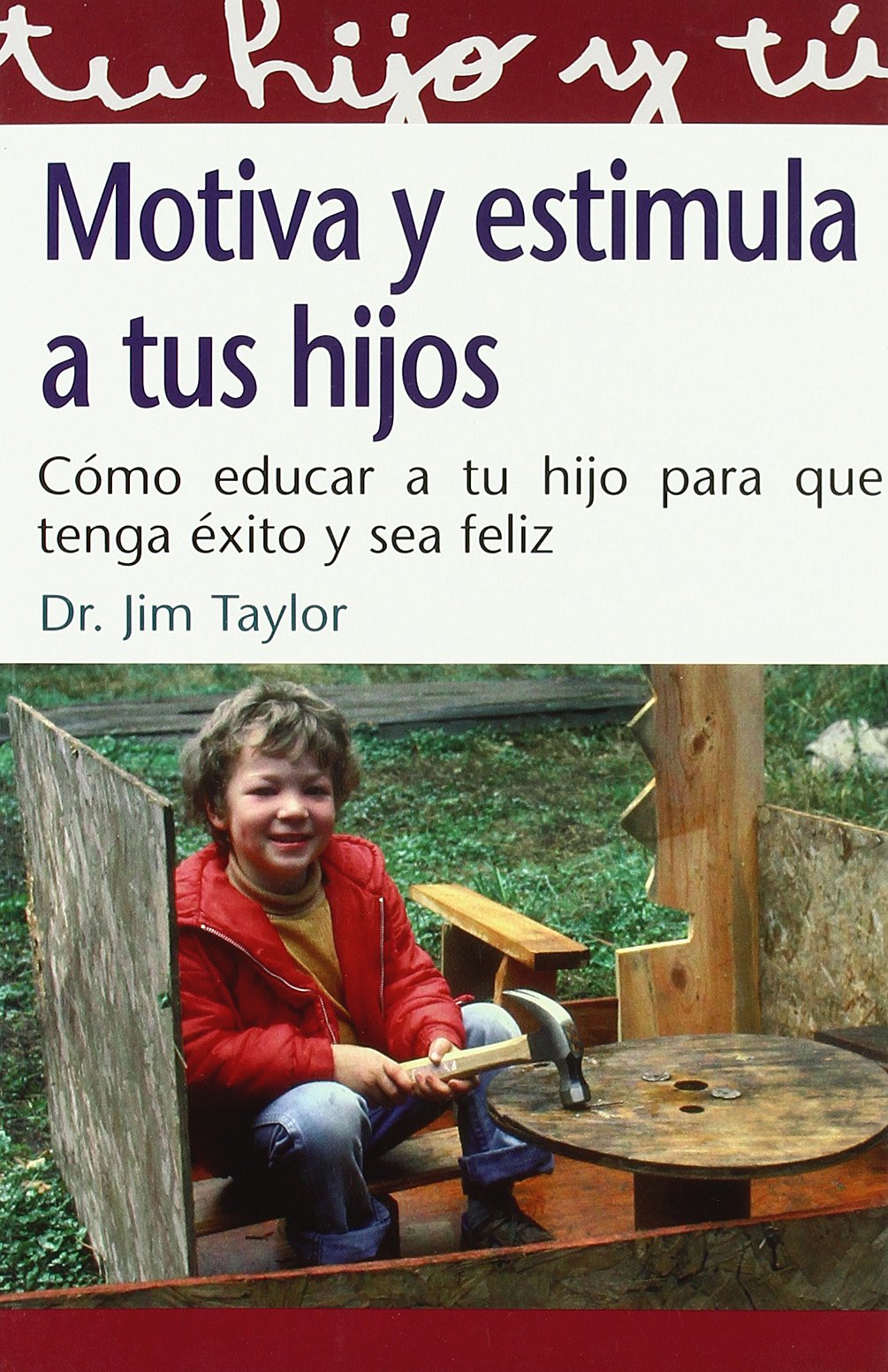 Motiva Y Estimula A Tus Hijos (Tu Hijo y Tu)