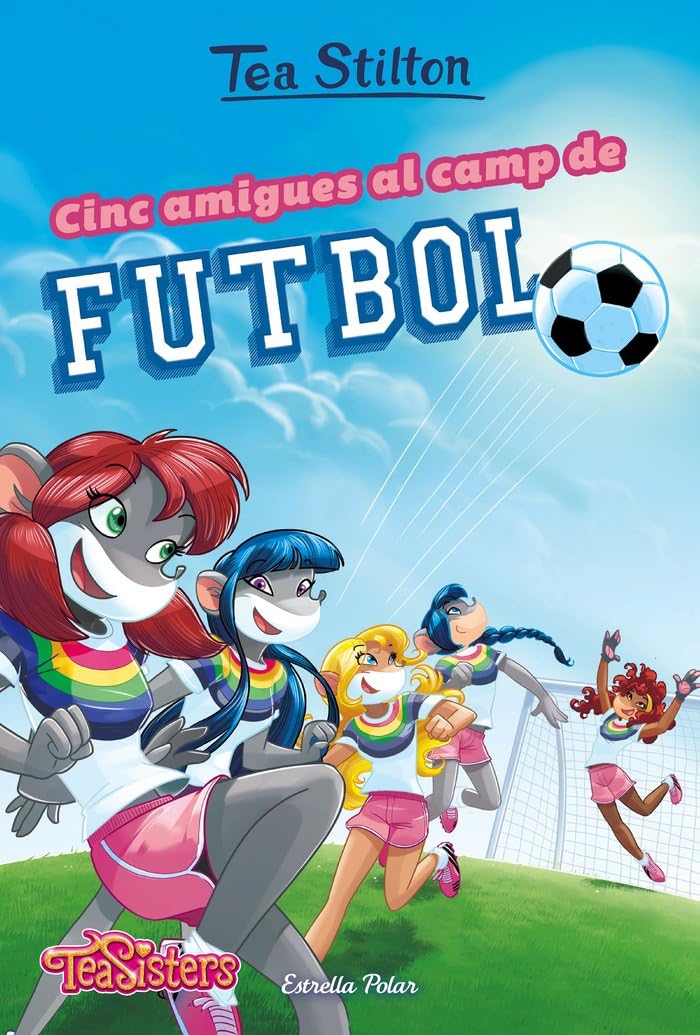 Cinc amigues al camp de futbol: 28 (TEA STILTON. AVENTURES A RATFORD)