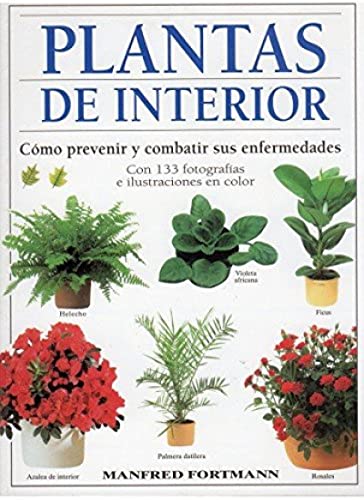PLANTAS DE INTERIOR (GUÍAS DEL NATURALISTA-PLANTAS DE INTERIOR)
