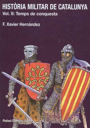 Història Militar de Catalunya, II. Temps de Conquesta: Aproximacio Didactica